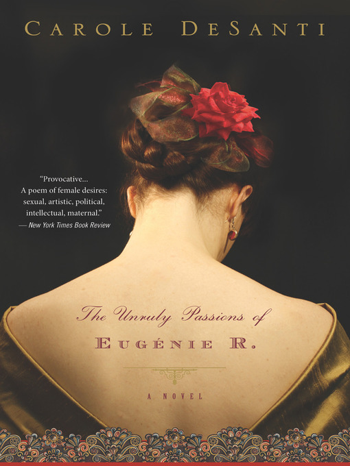Title details for The Unruly Passions of Eugénie R. by Carole DeSanti - Available
